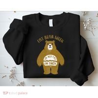 Fat Bear Week IM Not Fat IM Thick Sweatshirt thumb 2