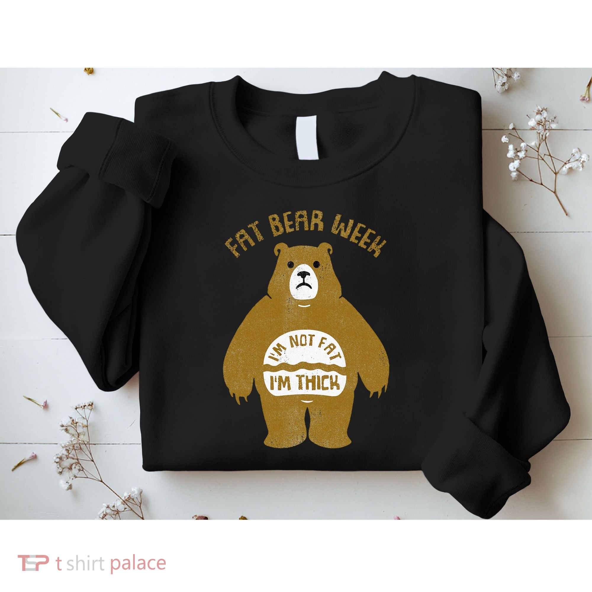 Fat Bear Week IM Not Fat IM Thick Sweatshirt