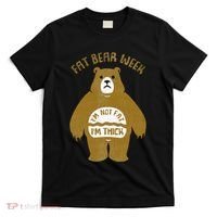 Fat Bear Week IM Not Fat IM Thick T-Shirt thumb 0
