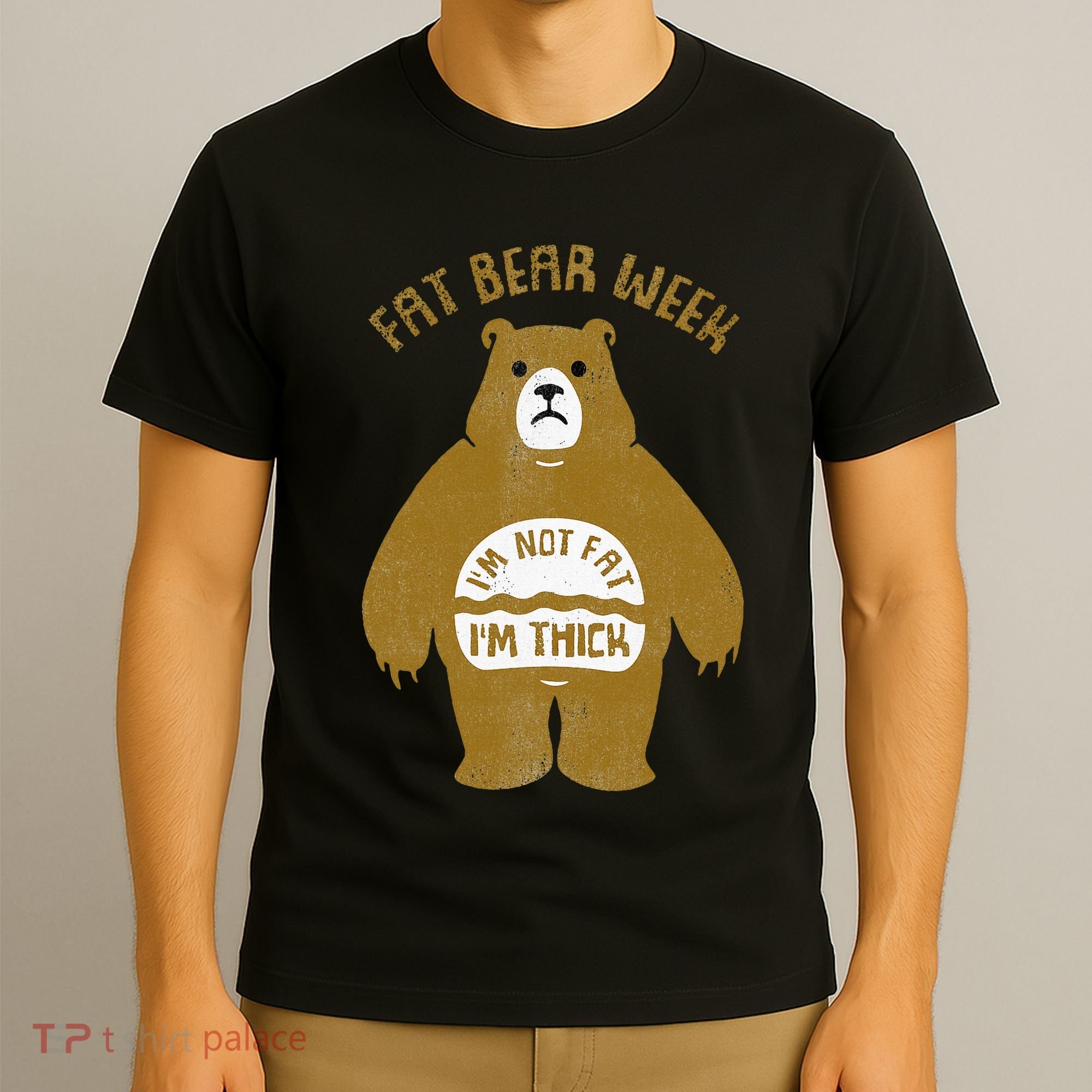 Fat Bear Week IM Not Fat IM Thick T-Shirt