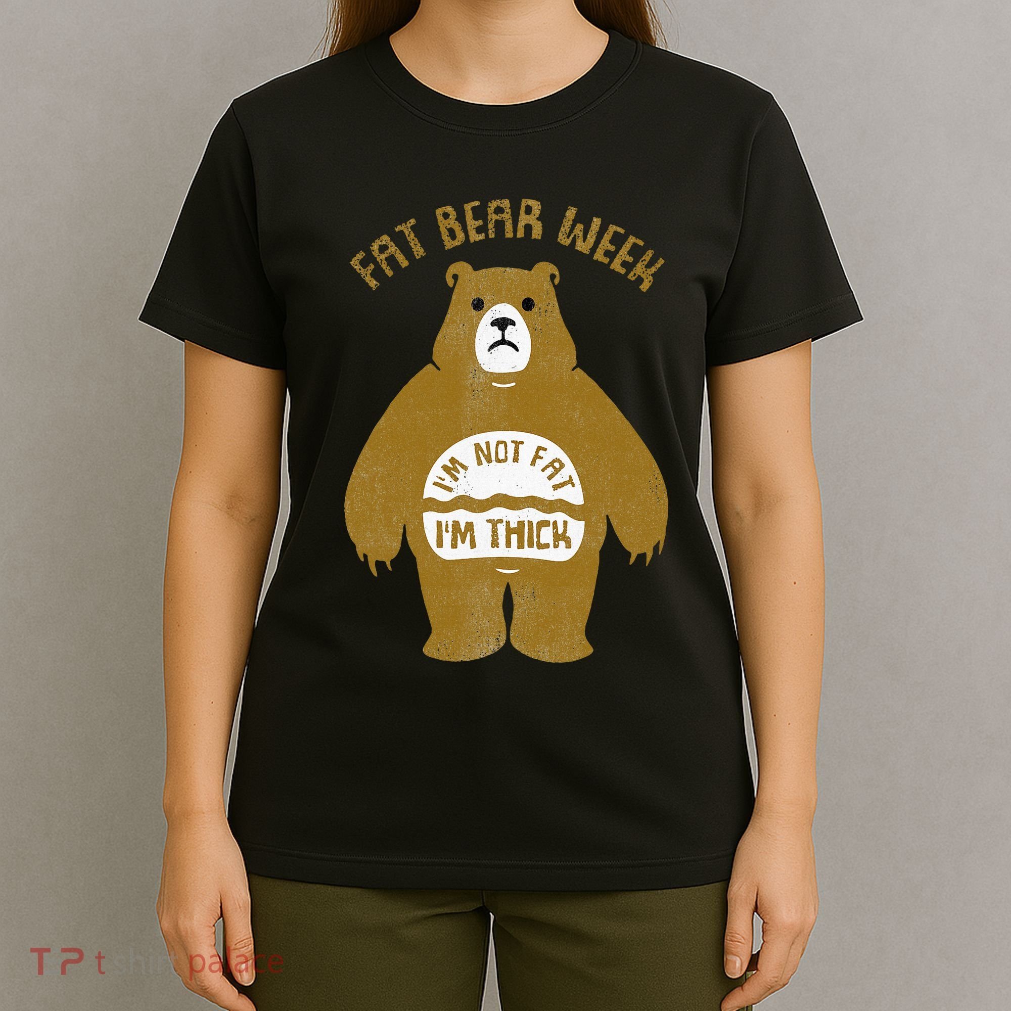 Fat Bear Week IM Not Fat IM Thick T-Shirt