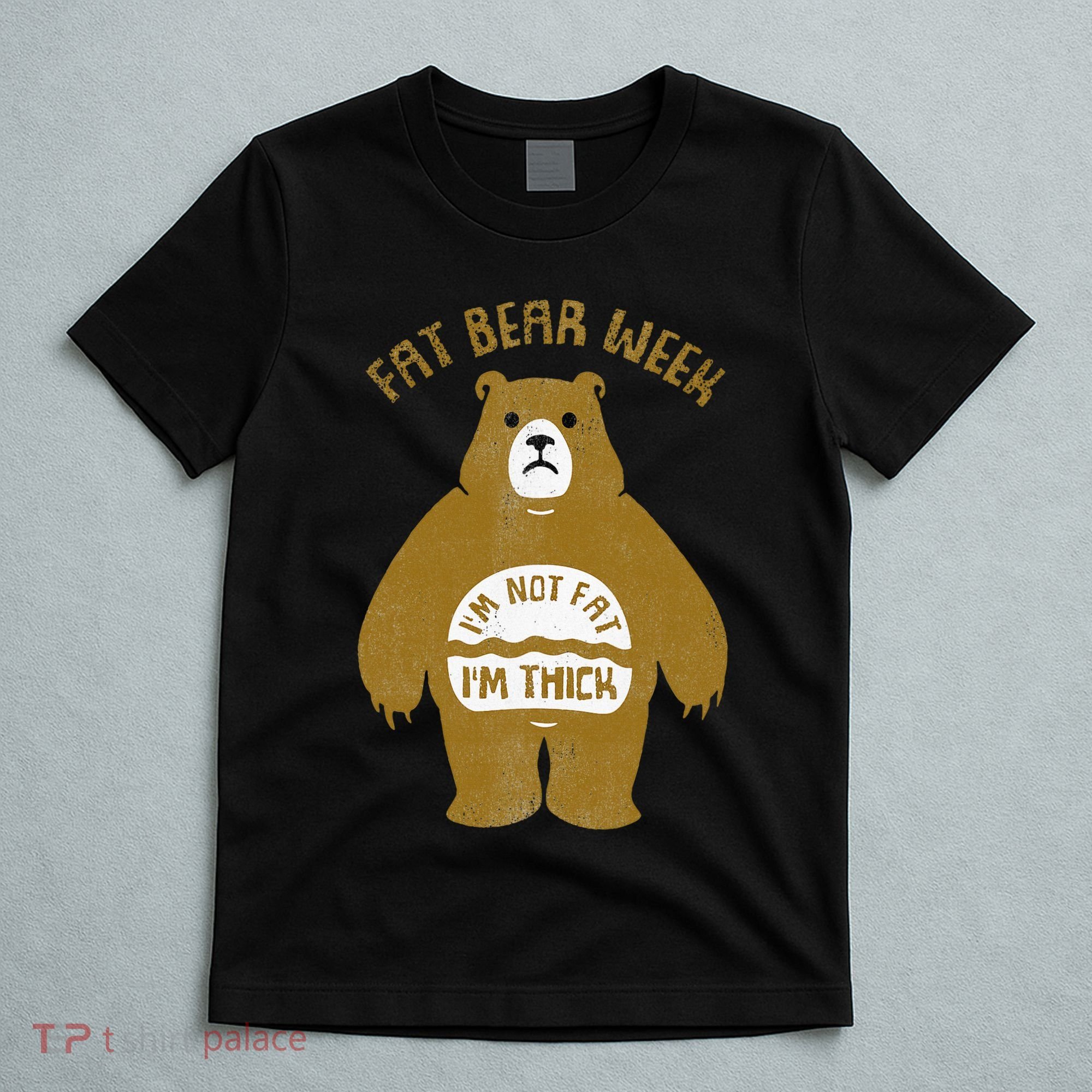 Fat Bear Week IM Not Fat IM Thick T-Shirt