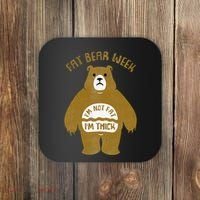 Fat Bear Week IM Not Fat IM Thick Coaster thumb 0