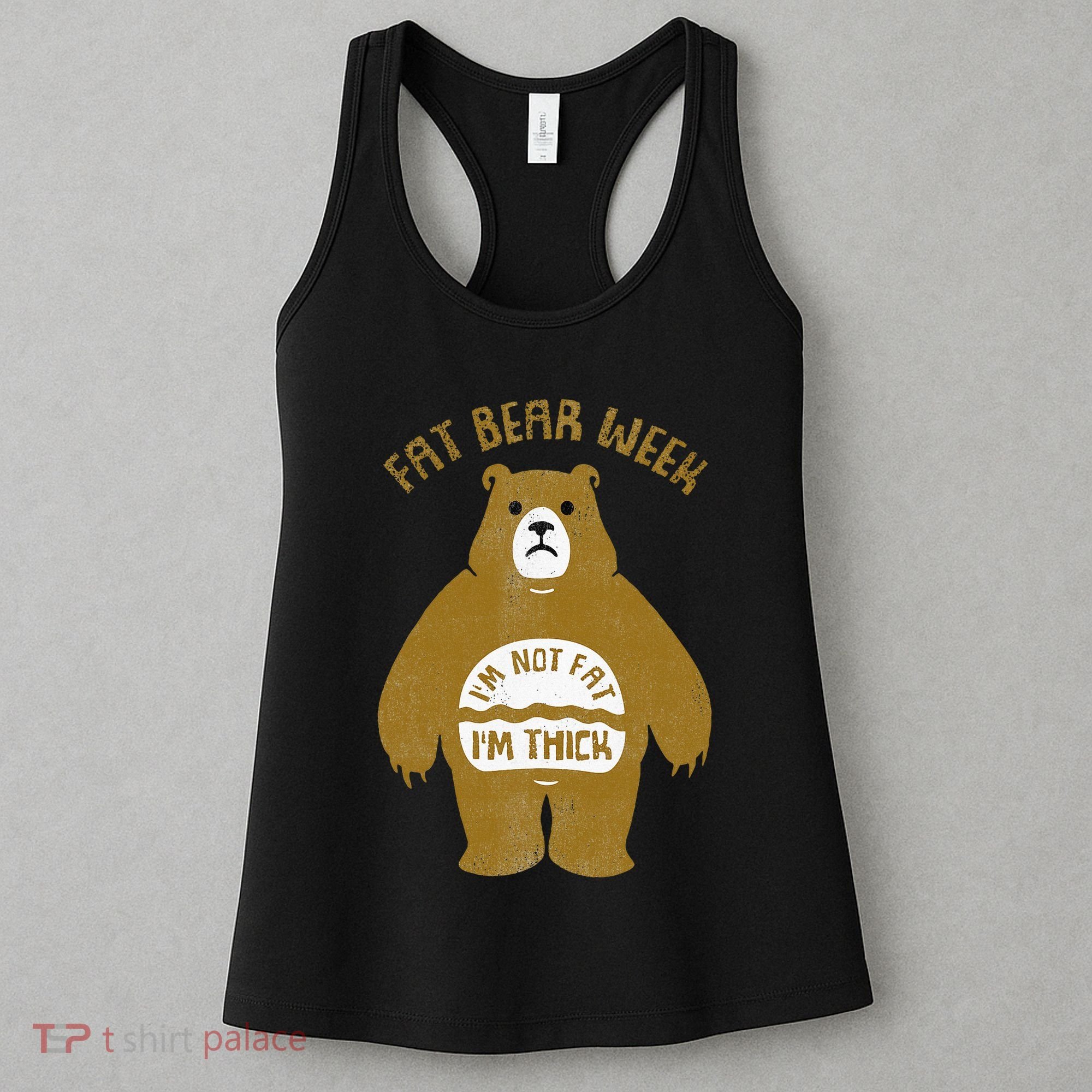 Fat Bear Week IM Not Fat IM Thick Women's Tank Top