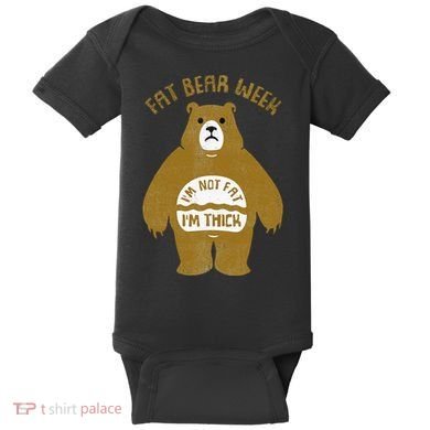 Fat Bear Week IM Not Fat IM Thick Baby Bodysuit