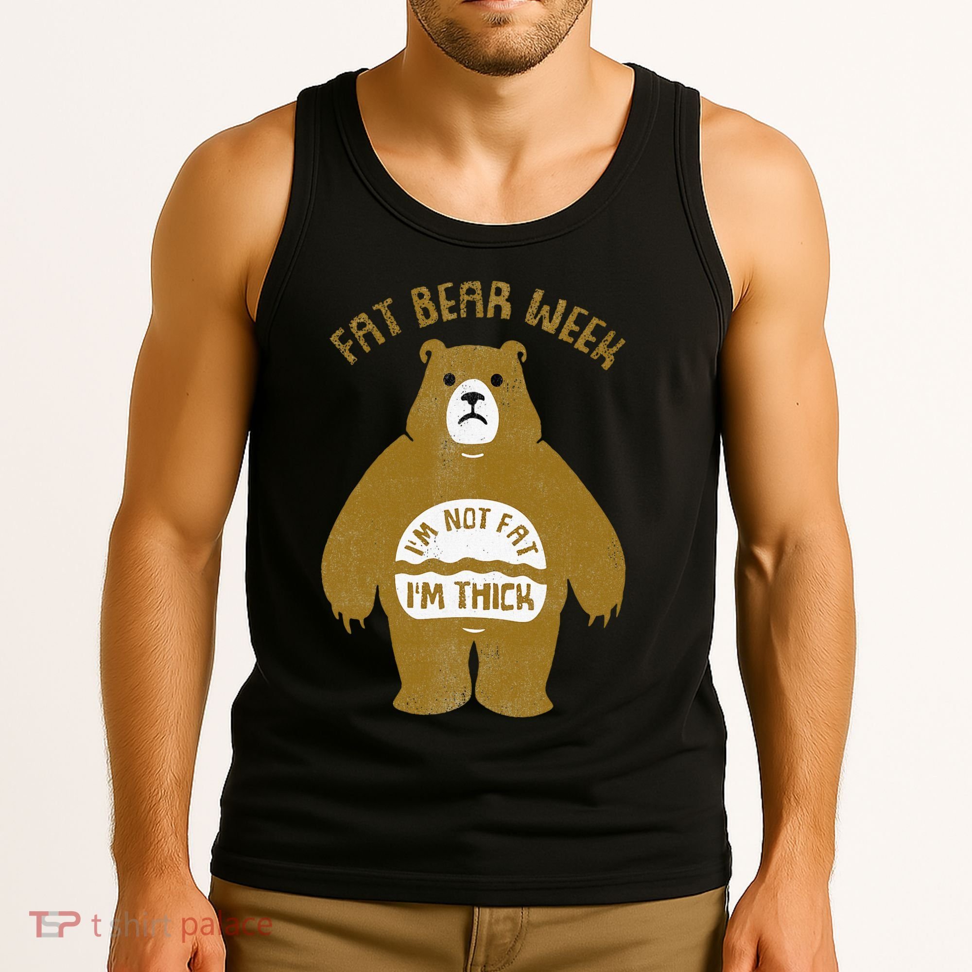 Fat Bear Week IM Not Fat IM Thick Tank Top