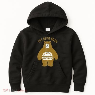 Fat Bear Week IM Not Fat IM Thick Kids Hoodie