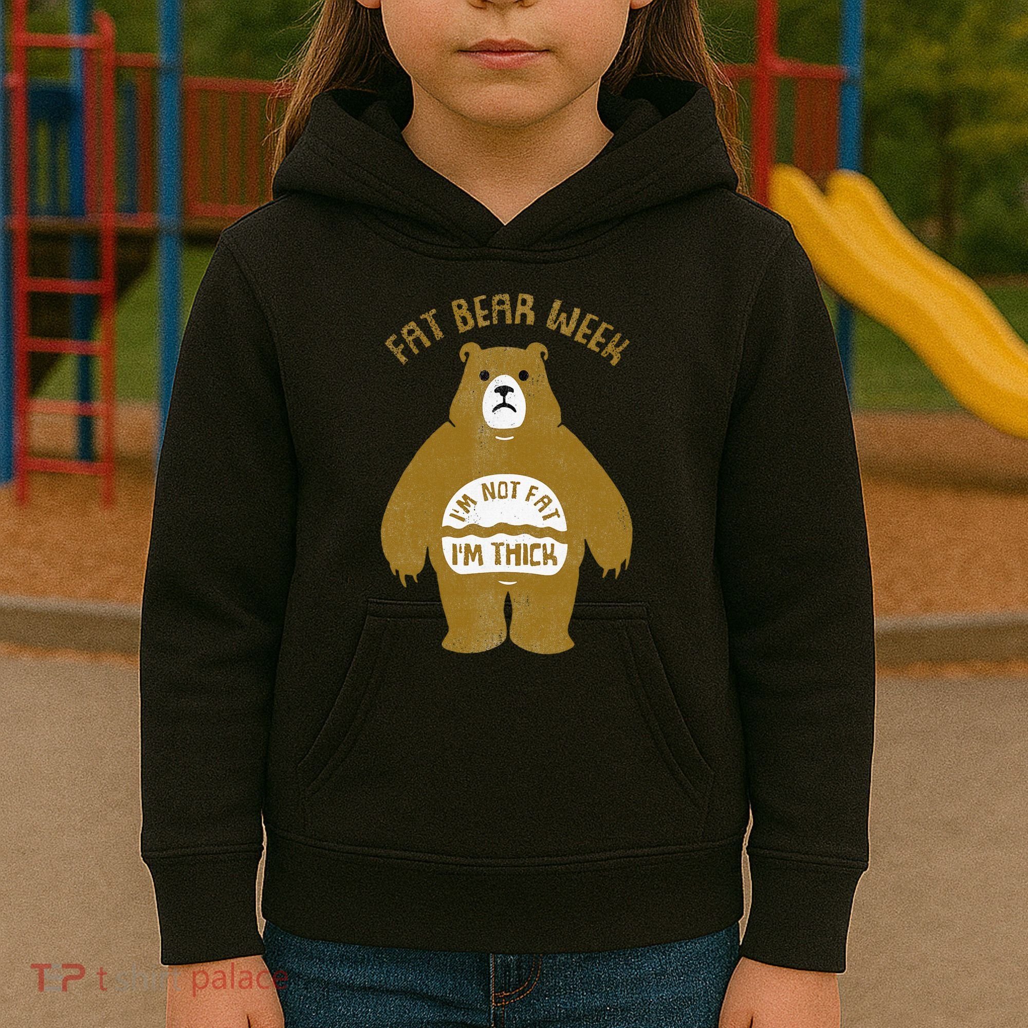 Fat Bear Week IM Not Fat IM Thick Kids Hoodie