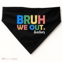 Funny BRUH We Out Teachers Schools Out USA-Made Doggie Bandana thumb 0
