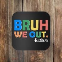 Funny BRUH We Out Teachers Schools Out Coaster thumb 0