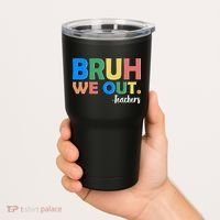 Funny BRUH We Out Teachers Schools Out Tumbler thumb 2