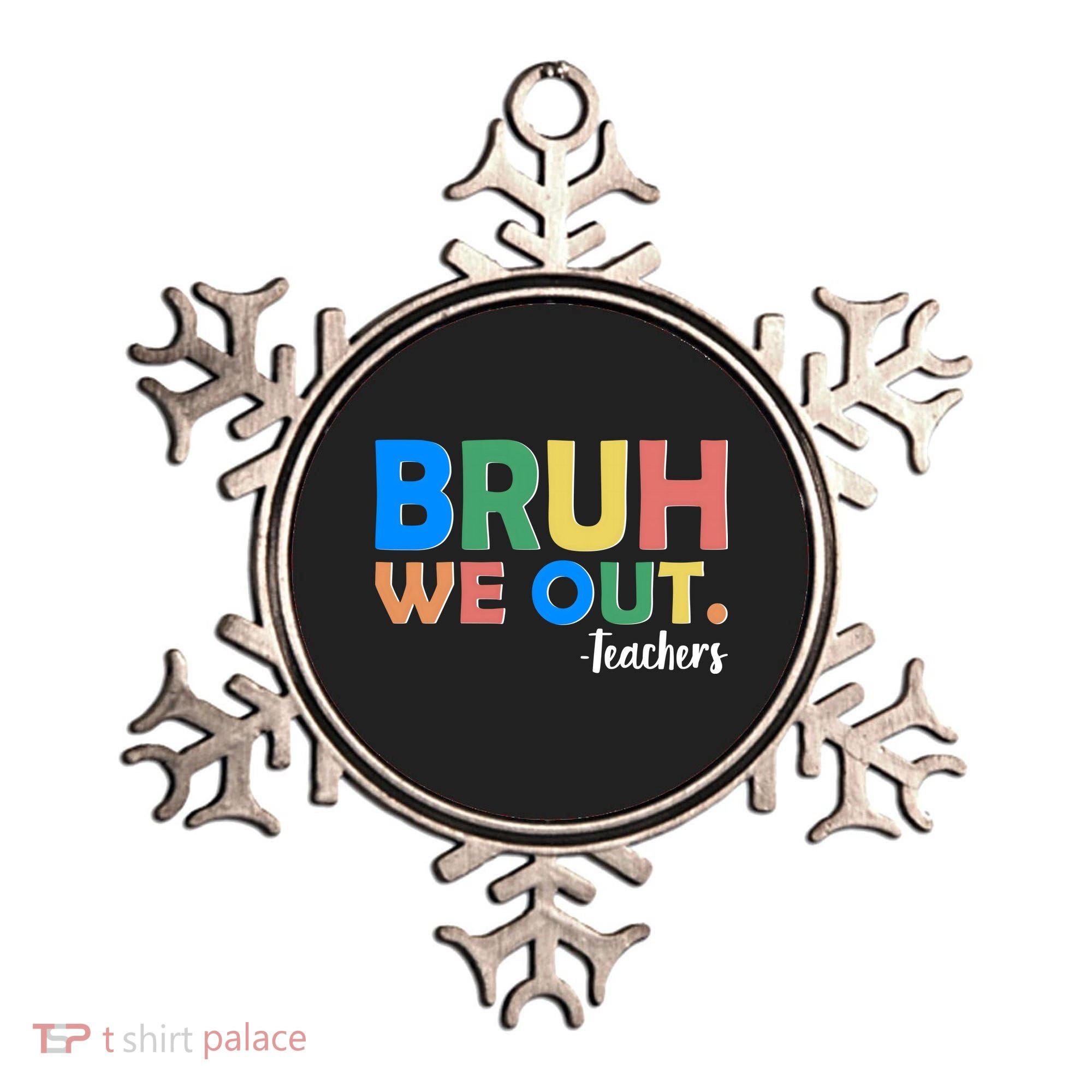 Funny BRUH We Out Teachers Schools Out Ornament
