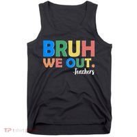 Funny BRUH We Out Teachers Schools Out Tank Top thumb 0