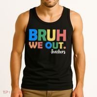 Funny BRUH We Out Teachers Schools Out Tank Top thumb 3