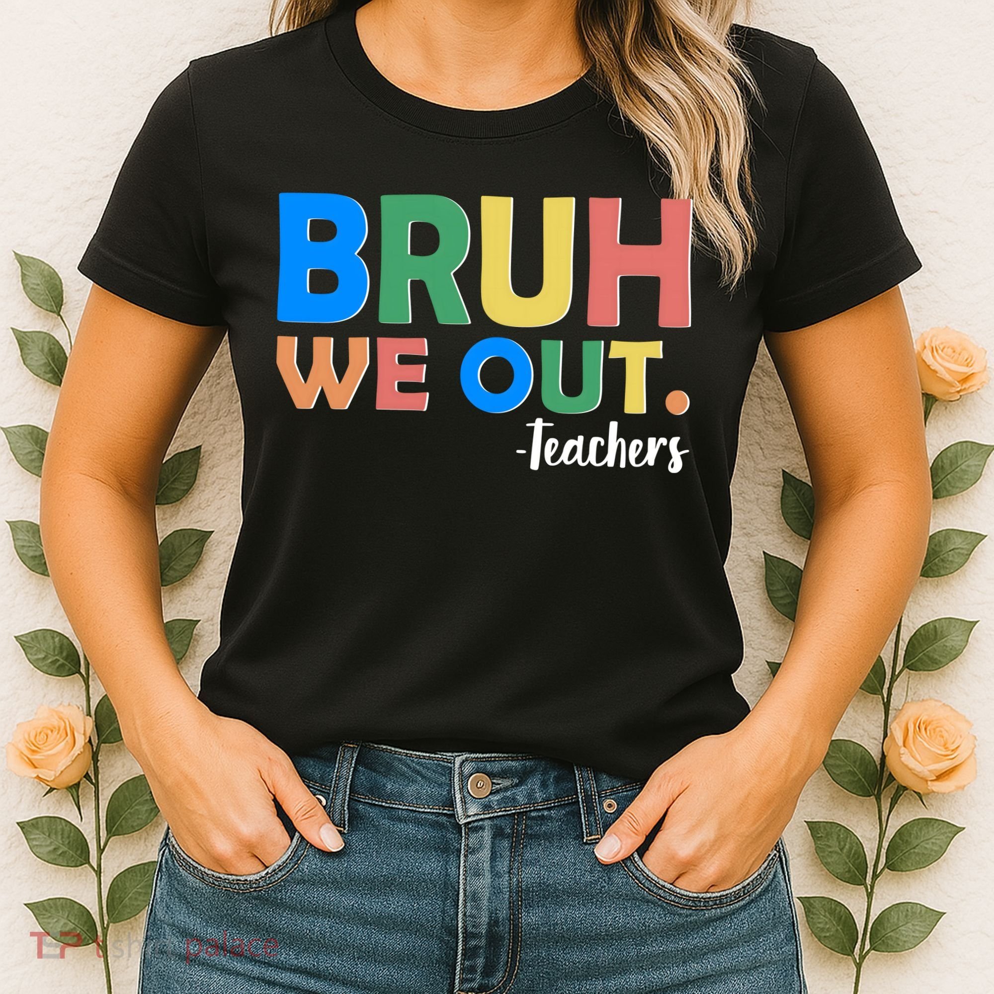 Funny BRUH We Out Teachers Schools Out Women's T-Shirt
