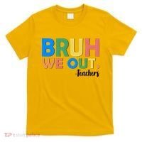 Funny BRUH We Out Teachers Schools Out T-Shirt thumb 0
