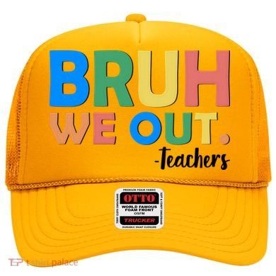Funny BRUH We Out Teachers Schools Out Hat