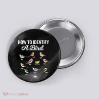 Funny Bird Watcher How To Identify A Bird Unique Birder Button thumb 0
