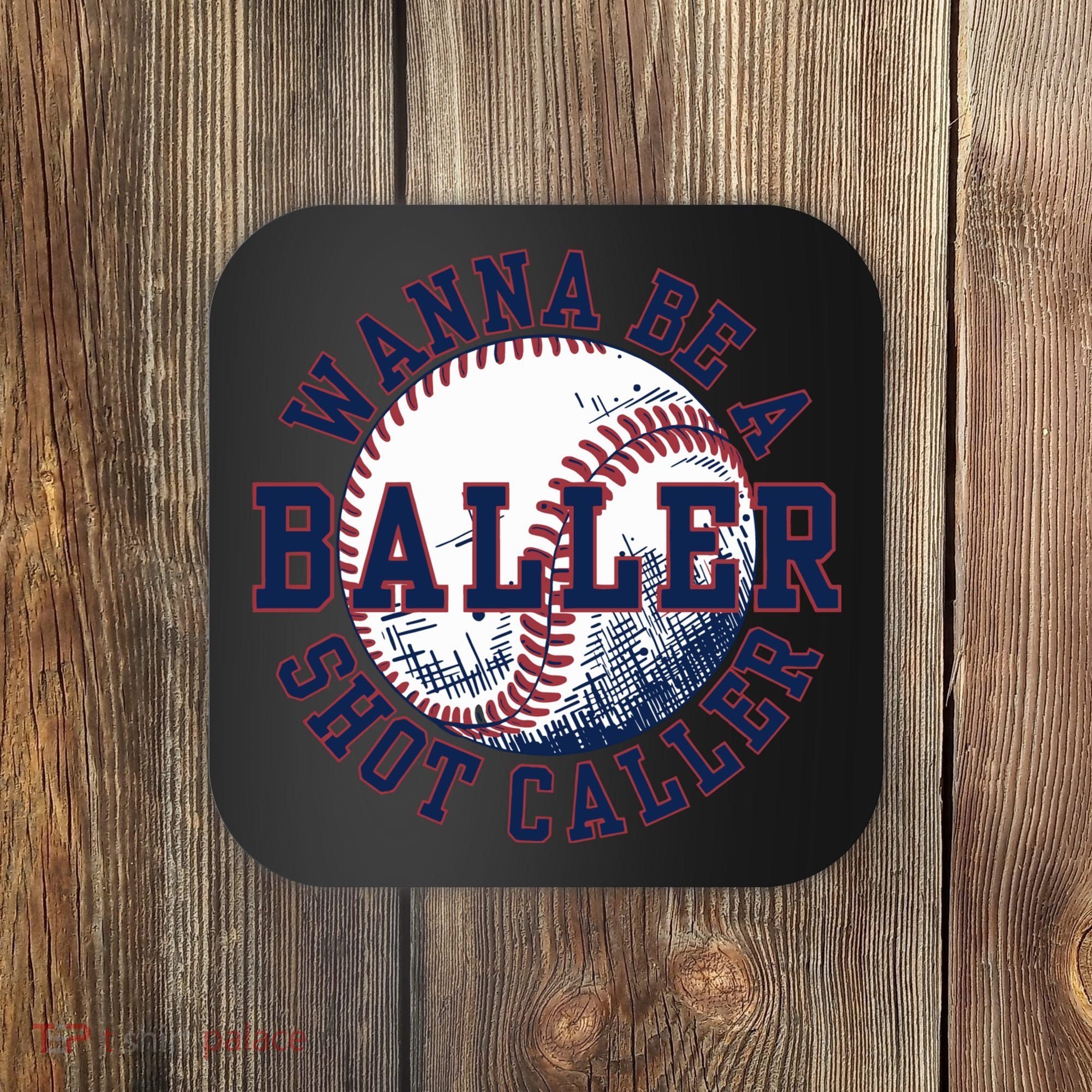 Funny Baller Wanna Be A Shot Caller Baseball Player Coaster