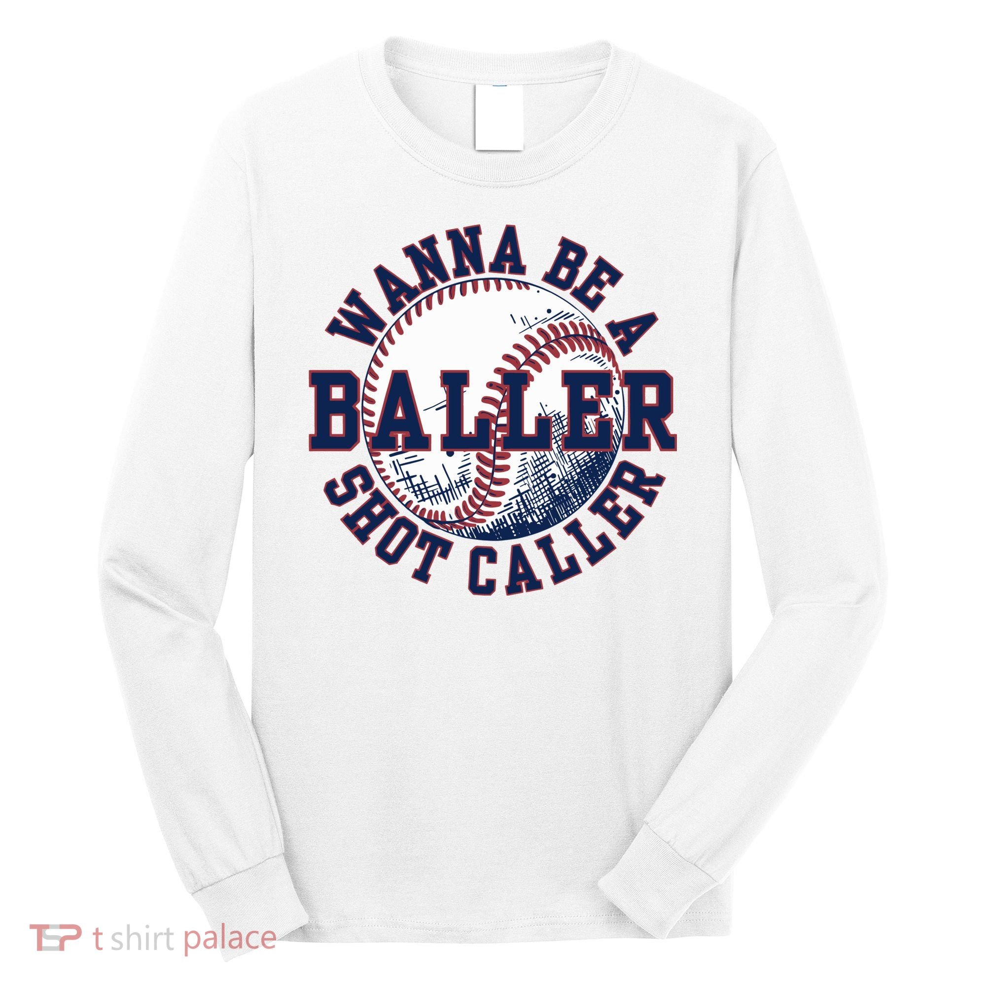 Funny Baller Wanna Be A Shot Caller Baseball Player Long Sleeve Shirt