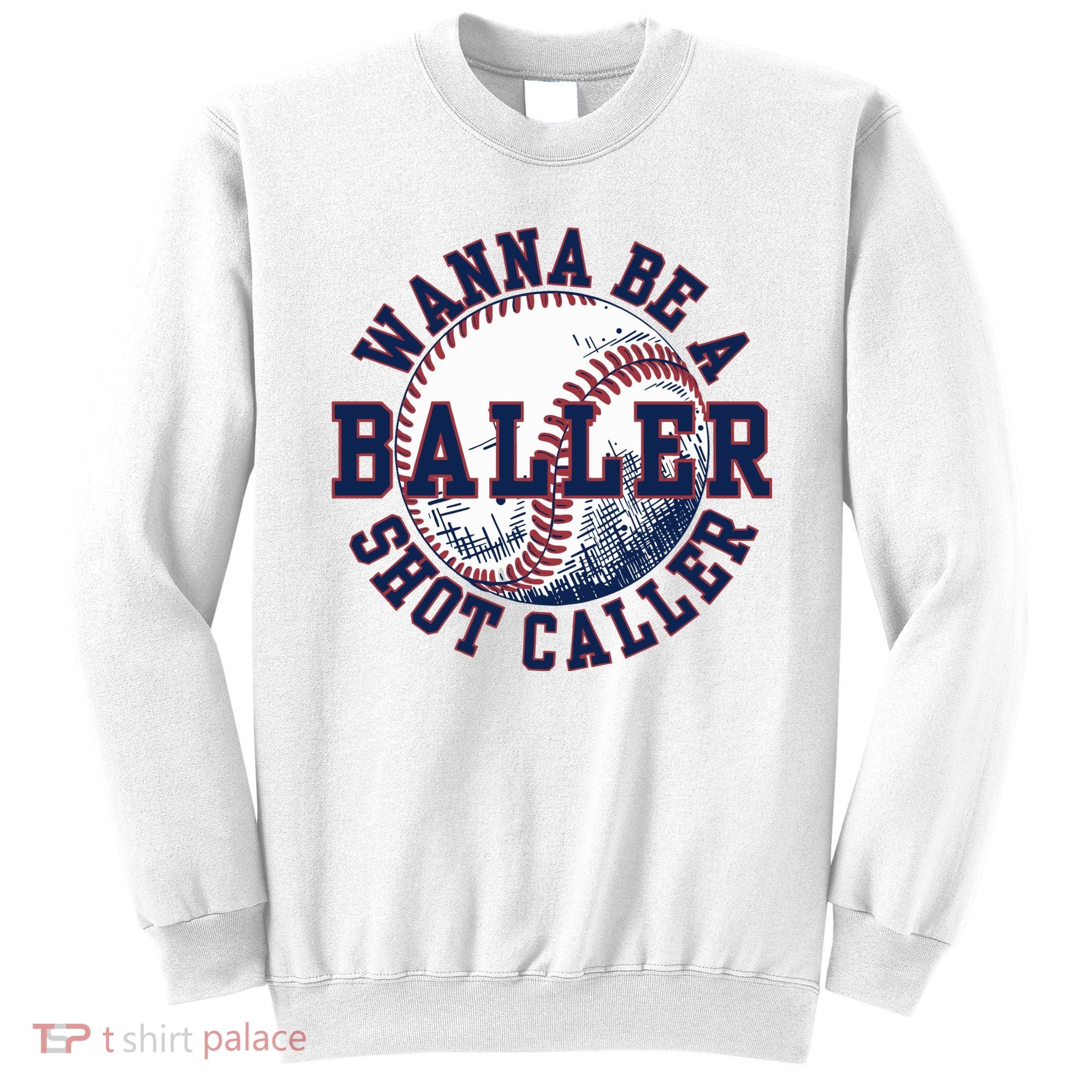 Funny Baller Wanna Be A Shot Caller Baseball Player Sweatshirt