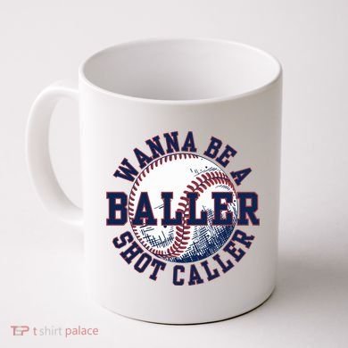 Funny Baller Wanna Be A Shot Caller Baseball Player Coffee Mug