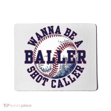 Funny Baller Wanna Be A Shot Caller Baseball Player Mousepad
