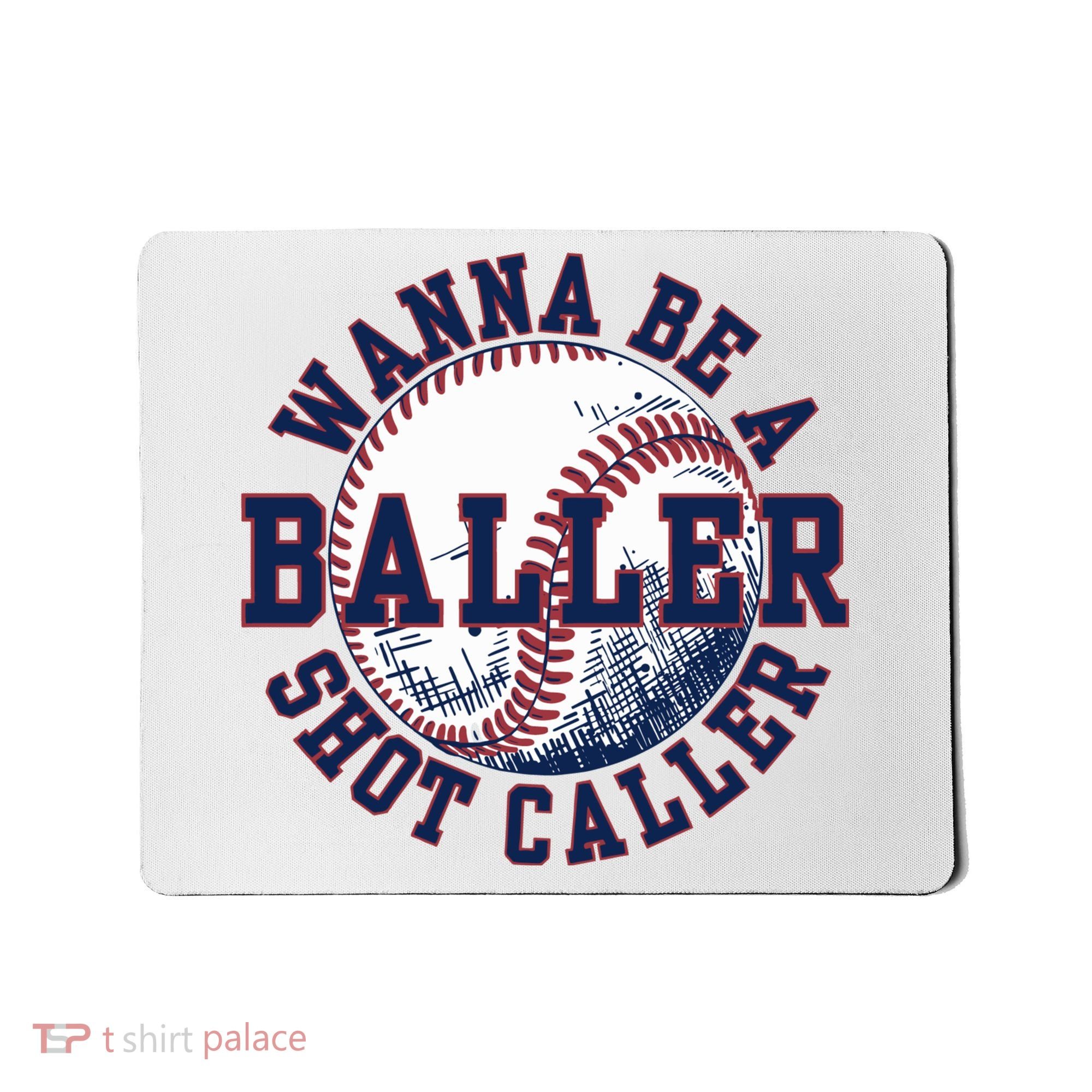 Funny Baller Wanna Be A Shot Caller Baseball Player Mousepad