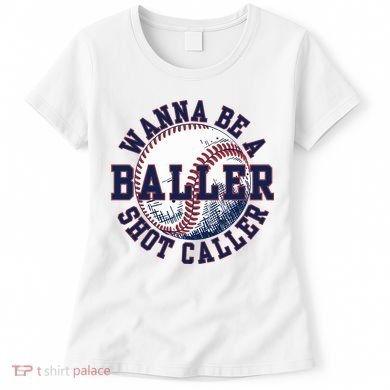 Funny Baller Wanna Be A Shot Caller Baseball Player Women's T-Shirt