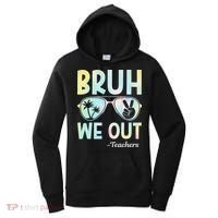 Funny Bruh We Out Teachers End Of School Year Teacher Women's Hoodie thumb 0
