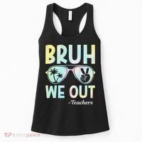 Funny Bruh We Out Teachers End Of School Year Teacher Women's Tank Top thumb 0