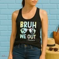 Funny Bruh We Out Teachers End Of School Year Teacher Women's Tank Top thumb 2