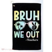 Funny Bruh We Out Teachers End Of School Year Teacher Golf Towel thumb 0