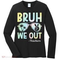Funny Bruh We Out Teachers End Of School Year Teacher Women's Long Sleeve Shirt thumb 0