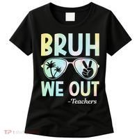 Funny Bruh We Out Teachers End Of School Year Teacher Women's T-Shirt thumb 0