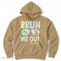 Funny Bruh We Out Teachers End Of School Year Teacher Hoodie thumb 0