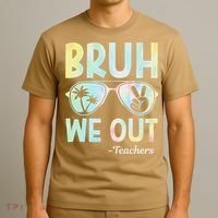 Funny Bruh We Out Teachers End Of School Year Teacher T-Shirt thumb 3