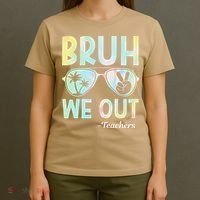 Funny Bruh We Out Teachers End Of School Year Teacher T-Shirt thumb 4