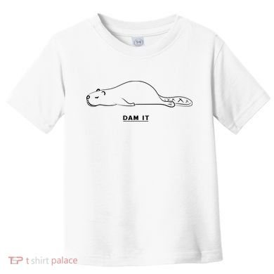 Funny Beaver Wildlife Pun Dam It Toddler T-Shirt