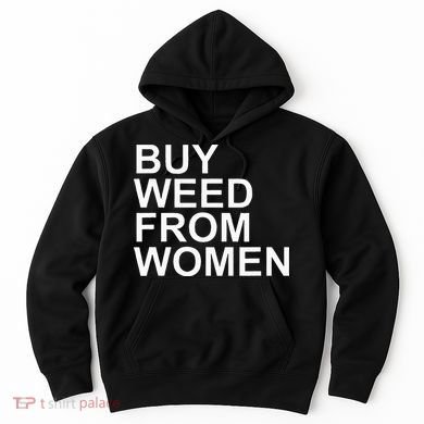 Funny Buy Weed From Women Apparel Hoodie