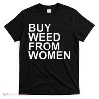 Funny Buy Weed From Women Apparel T-Shirt thumb 0
