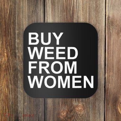 Funny Buy Weed From Women Apparel Coaster