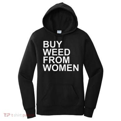 Funny Buy Weed From Women Apparel Women's Hoodie