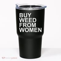 Funny Buy Weed From Women Apparel Tumbler thumb 0