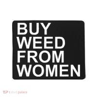 Funny Buy Weed From Women Apparel Mousepad thumb 0