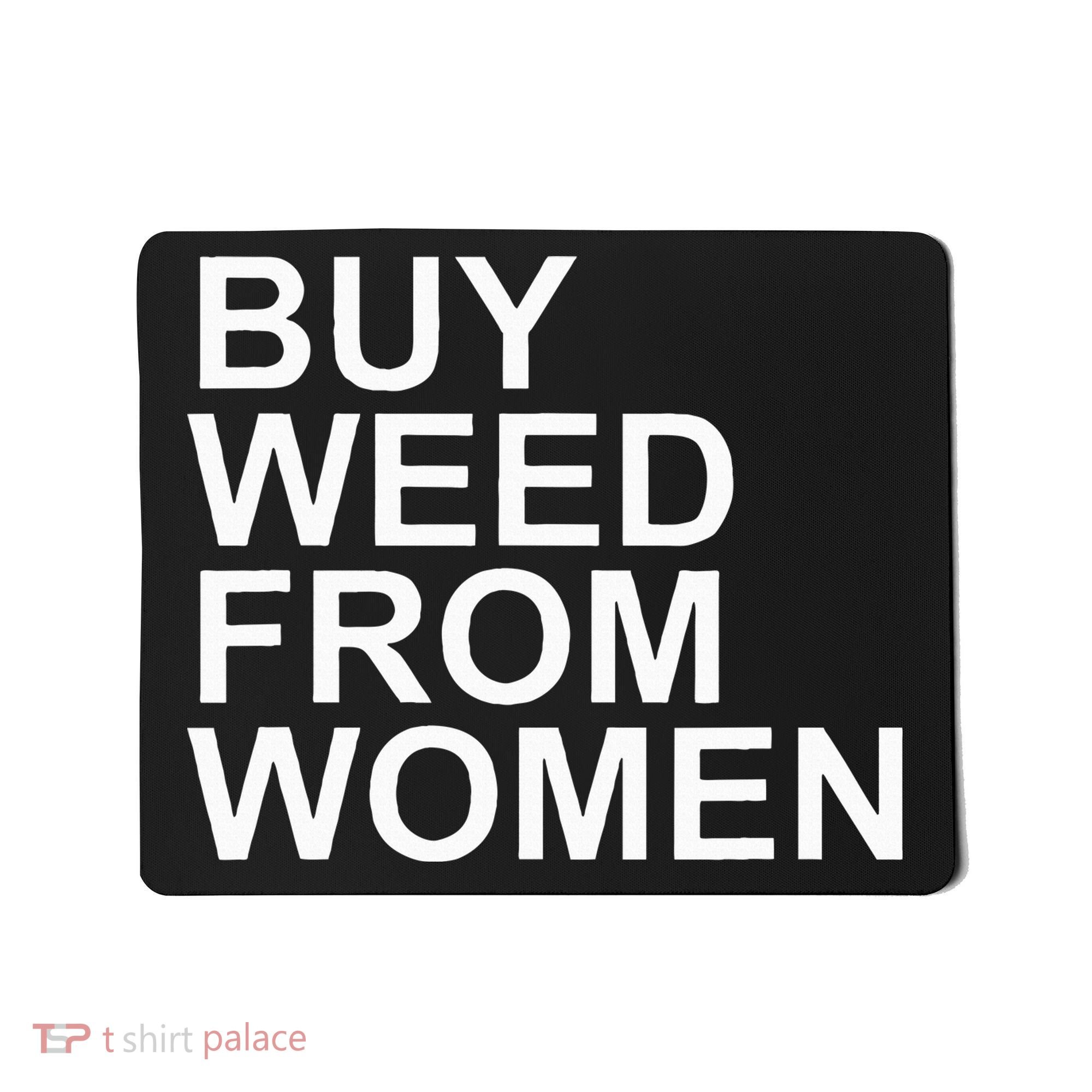 Funny Buy Weed From Women Apparel Mousepad