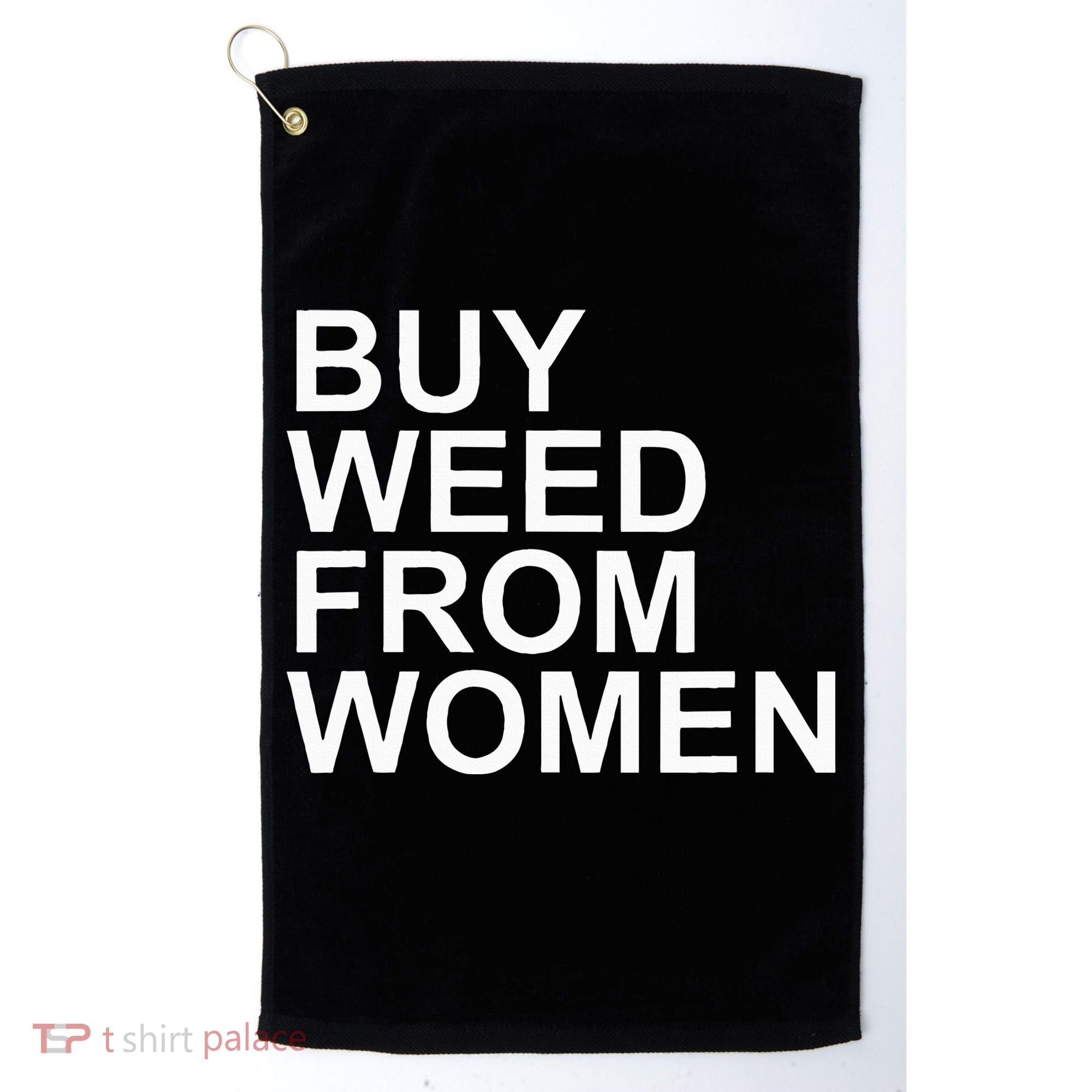 Funny Buy Weed From Women Apparel Golf Towel