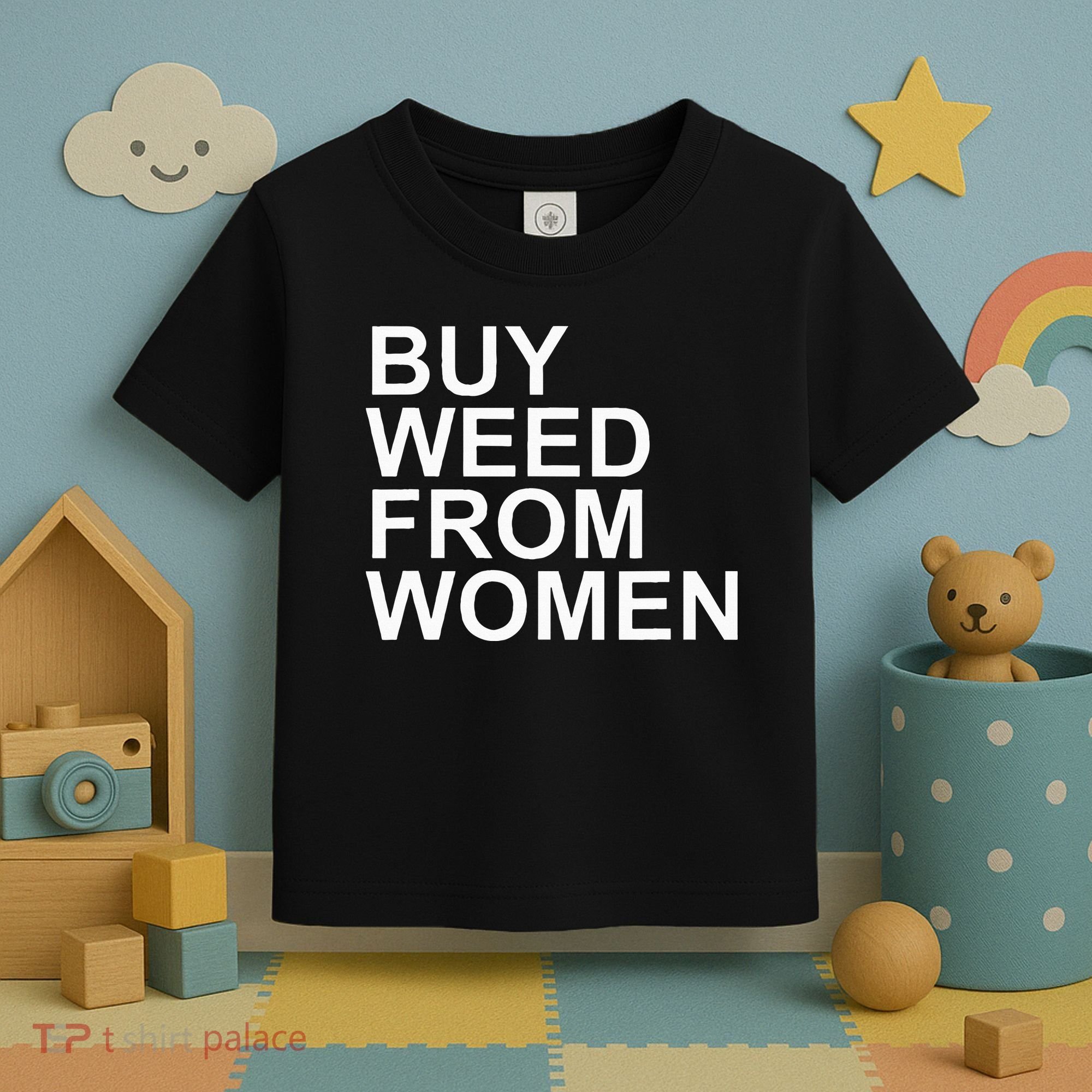 Funny Buy Weed From Women Apparel Toddler T-Shirt