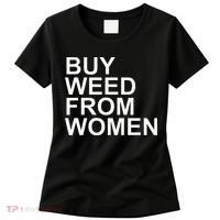 Funny Buy Weed From Women Apparel Women's T-Shirt thumb 0