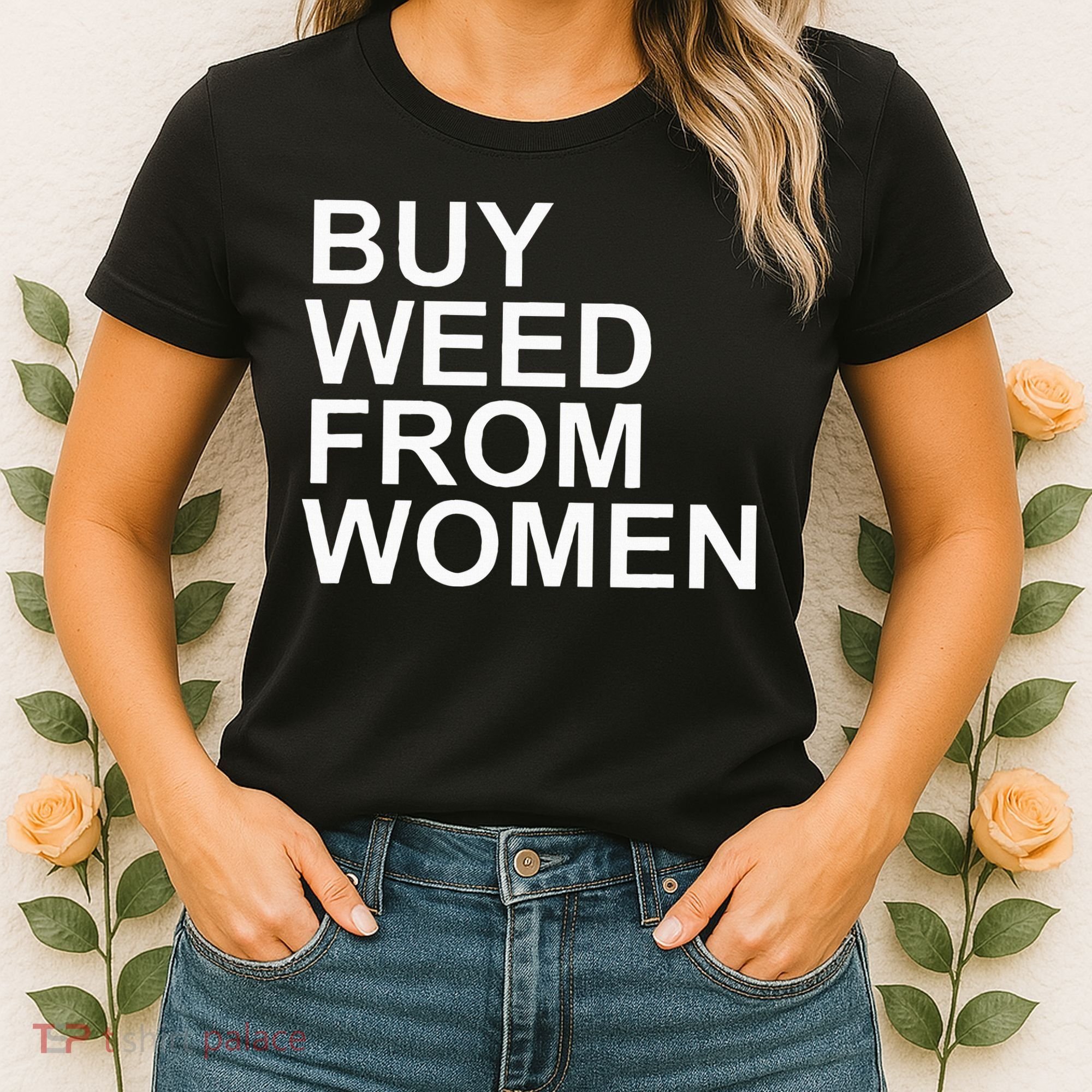 Funny Buy Weed From Women Apparel Women's T-Shirt